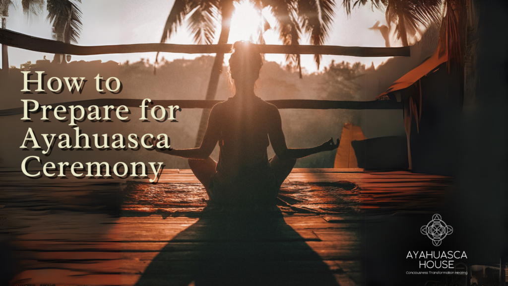 how to prepare for ayahuasca